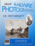 Book cover of Great Railway Photographers: E. R. Wethersett by GARRATT, Colin